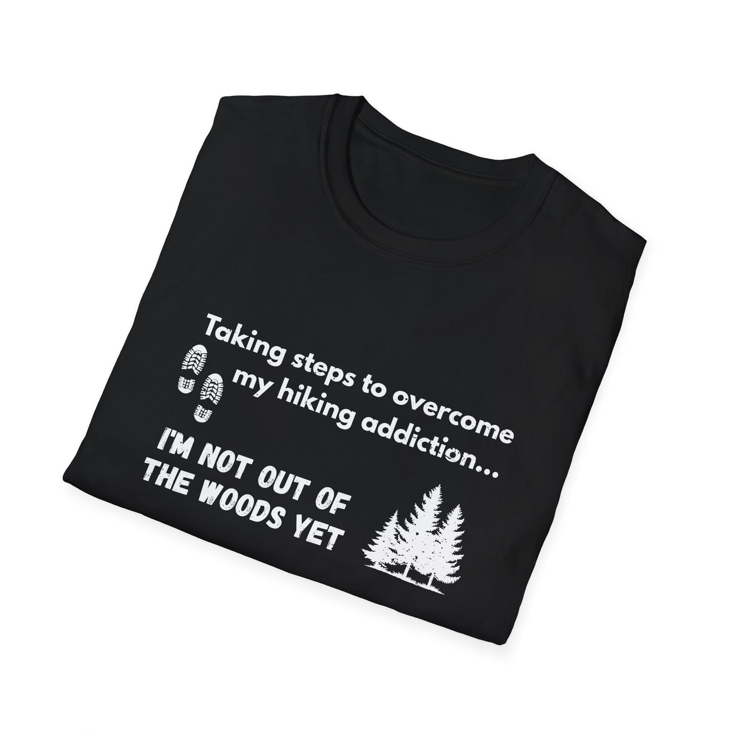 Hiking Addiction Quote Unisex Softstyle T-shirt, Hiking Motivation T-Shirt, Outdoor Enthusiast Apparel, Inspirational Hiking Shirt,
