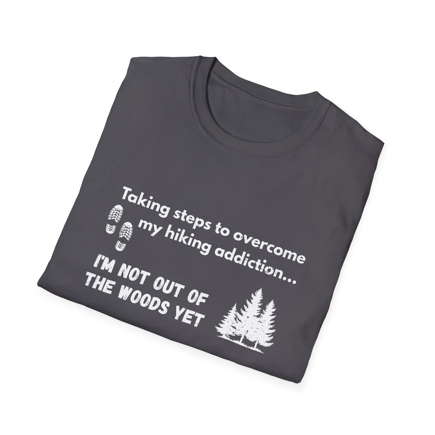 Hiking Addiction Quote Unisex Softstyle T-shirt, Hiking Motivation T-Shirt, Outdoor Enthusiast Apparel, Inspirational Hiking Shirt,