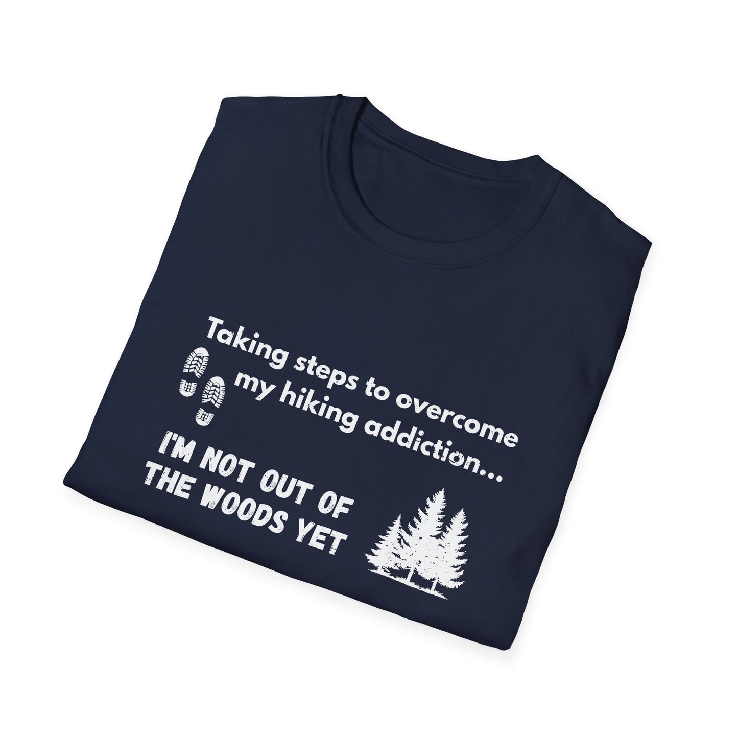 Hiking Addiction Quote Unisex Softstyle T-shirt, Hiking Motivation T-Shirt, Outdoor Enthusiast Apparel, Inspirational Hiking Shirt,